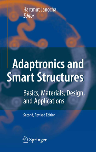 Adaptronics and Smart Structures: Basics, Materials, Design, and Applications, Second Edition