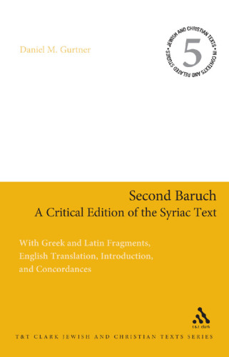 Second Baruch: A Critical Edition of the Syriac Text: With Greek and Latin Fragments, English Translation, Introduction, and Concordances