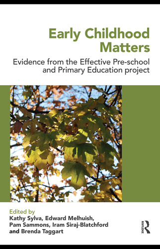 Early Childhood Matters: Evidence from the Effective Pre-school and Primary Education Project