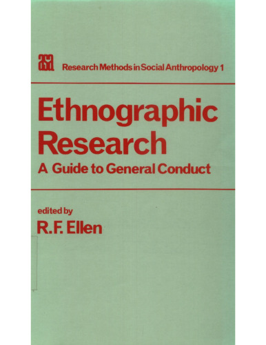 Ethnographic Research: A Guide to General Conduct (Research Methods in Social Anthropology 1)