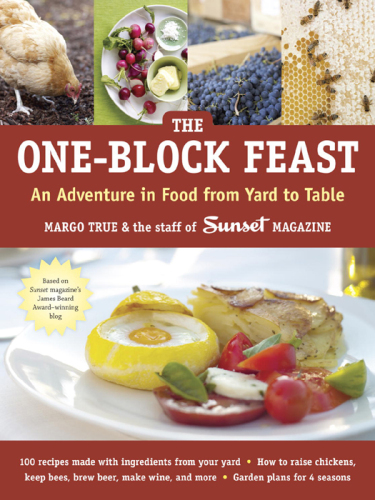 The One-Block Feast: An Adventure in Food from Yard to Table