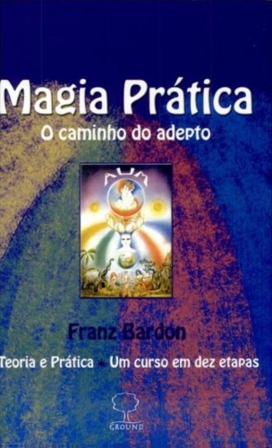 Magia Prática: O Caminho do Adepto