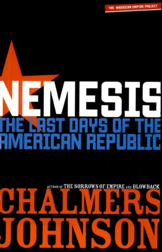 Nemesis: The Last Days of the American Republic (American Empire Project)