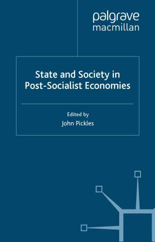 State and Society in Post-Socialist Economies (Studies in Central and Eastern Europe)