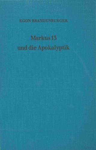 Markus 13 und die Apokalyptik (Forschungen zur Religion und Literatur des Alten und Neuen Testaments FRLANT 134)