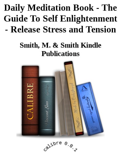 Daily Meditation Book - The Guide To Self Enlightenment - Release Stress and Tension