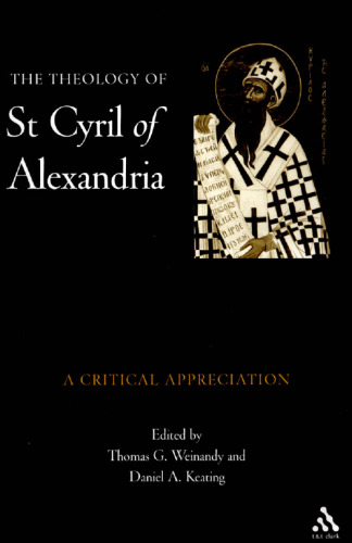 The theology of St. Cyril of Alexandria: a critical appreciation