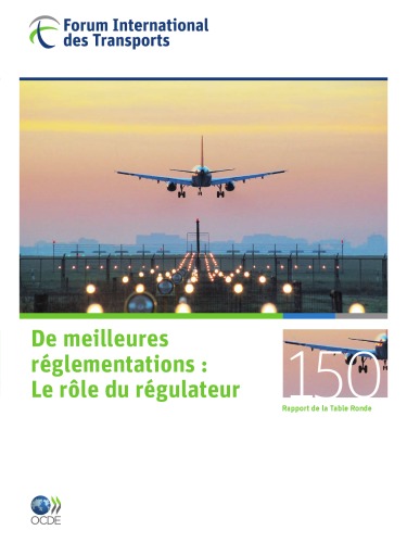 De meilleures réglementations : Le rôle du régulateur (Tables rondes FIT)