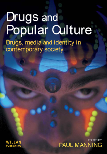 Drugs And Popular Culture: Drugs, Media And Identity in Contemporary Society