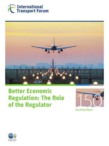 Better Economic Regulation: The Role of the Regulator  (ITF Round Tables)