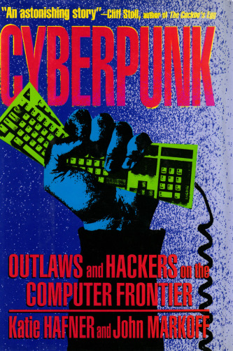 Cyberpunk. Outlaws and Hackers on the Computer Frontier