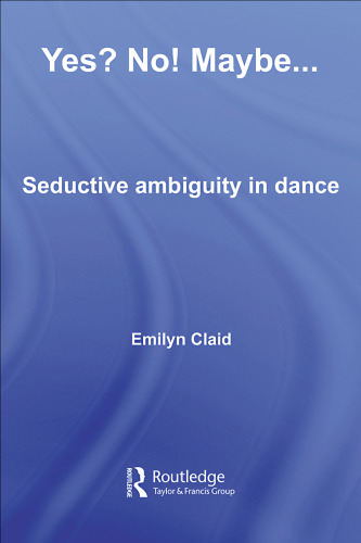 Yes? No! Maybe...: Seductive Ambiguity in Dance