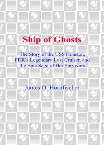 Ship of Ghosts: The Story of the USS Houston, FDR's Legendary Lost Cruiser, and the Epic Saga of Her Survivors    NOOK Book