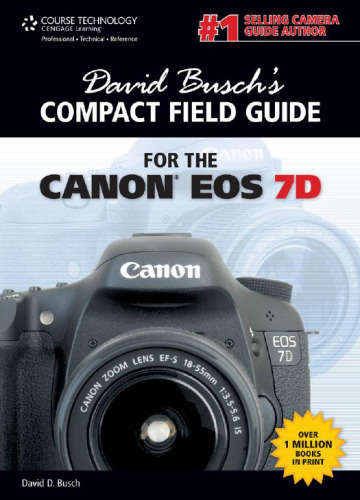 David Busch's Compact Field Guide for the Canon EOS 7D