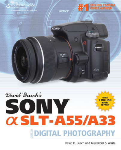 David Busch's Sony Alpha SLT-A55 A33 Guide to Digital Photography