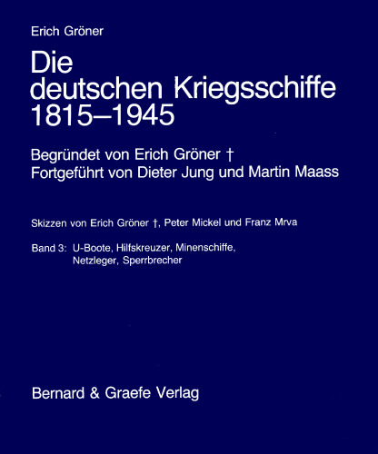Die deutschen Kriegsschiffe 1815-1945. Band 3. U-Boote, Hilfskreuzer, Minenschiffe, Netzleger, Sperrbrecher