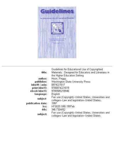 Guidelines for Educational Use of Copyrighted Materials: Designed for Educators and Librarians in the Higher Education Setting