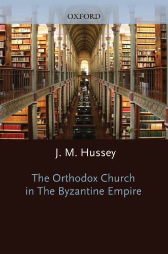 The Orthodox Church in the Byzantine Empire (Oxford History of the Christian Church)
