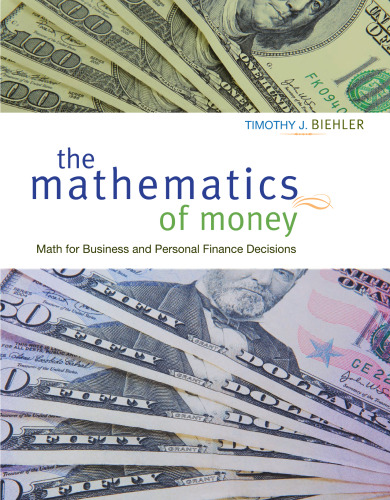 The Mathematics of Money: Math for Business and Personal Finance Decisions