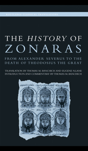 The History of Zonaras: From Alexander Severus to the Death of Theodosius the Great (Routledge Classical Translations)
