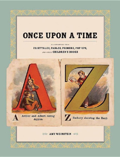 Once Upon a Time: Illustrations from Fairytales, Fables, Primers, Pop-Ups, and Other Children's Books