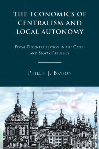 The Economics of Centralism and Local Autonomy: Fiscal Decentralization in the Czech and Slovak Republics