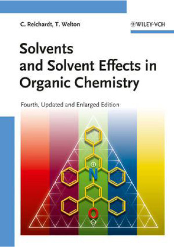 Solvents and Solvent Effects in Organic Chemistry (Fourth, Updated and Expanded Edition)