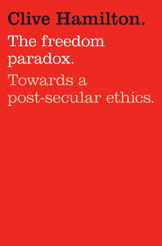 The Freedom Paradox: Towards A Post-Secular Ethics