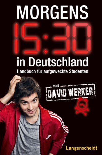 Morgens 15:30 in Deutschland: Handbuch für aufgeweckte Studenten