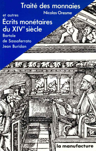Traité des monnaies et autres écrits monétaires du XIVe siècle