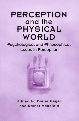 Perception and the Physical World: Psychological and Philosophical Issues in Perception