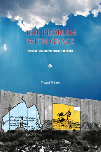 The Problem with Grace: Reconfiguring Political Theology