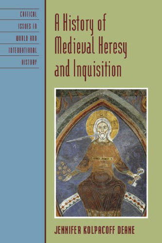 A History of Medieval Heresy and Inquisition (Critical Issues in History)