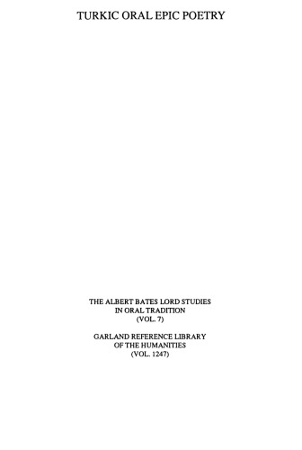 Turkic Oral Epic Poetry: Tradition, Forms, Poetic Structure (Garland Reference Library of the Humanities)