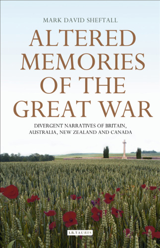 Altered memories of the Great War: Divergent narratives of Britain, Australia, New Zealand and Canada