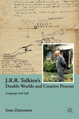 J.R.R. Tolkien's Double Worlds and Creative Process: Language and Life