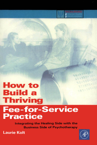 How to build a thriving fee-for-service practice: integrating the healing side with the business side of psychotherapy