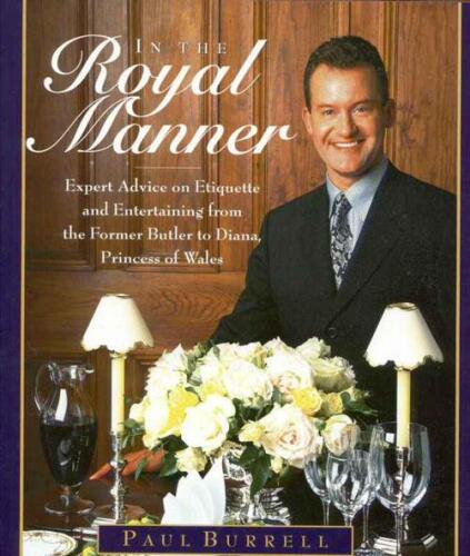 In the Royal Manner : Expert Advice on Etiquette and Entertaining from the Former Butler to Diana, Princess of Wales