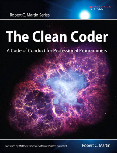 The Clean Coder: A Code of Conduct for Professional Programmers (Robert C. Martin Series)