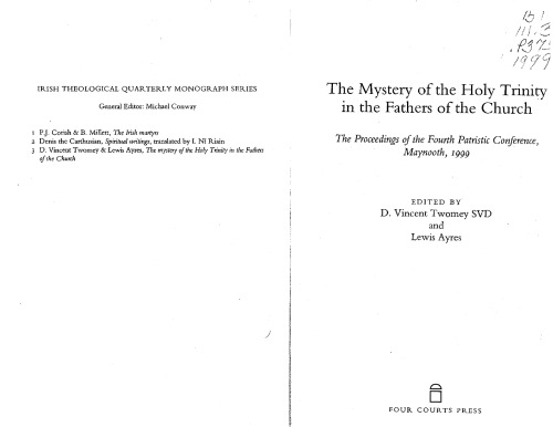 The Mystery of the Holy Trinity in the Fathers of the Church: The Proceedings of the Fourht Patristic Conference, Maynooth, 1999 (Irish Theological Quarterly Monograph)