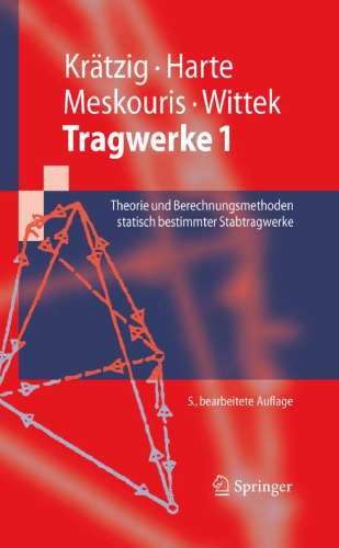Tragwerke 1: Theorie und Berechnungsmethoden statisch bestimmter Stabtragwerke