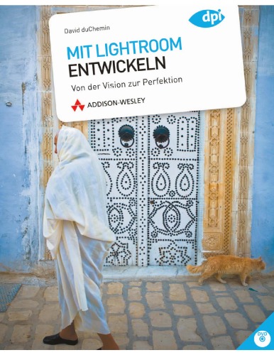 Mit Lightroom entwickeln. Von der Vision zur Perfektion