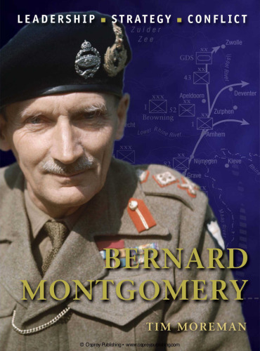 Bernard Montgomery: The Background, Strategies, Tactics and Battlefield Experiences of the Greatest Commanders of History