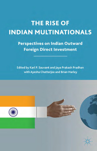 The Rise of Indian Multinationals: Perspectives on Indian Outward Foreign Direct Investment
