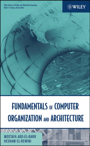 Fundamentals of Computer Organization and Architecture (Wiley Series on Parallel and Distributed Computing)