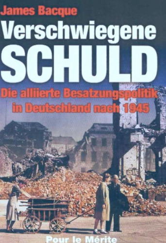 Verschwiegene Schuld. Die alliierte Besatzungspolitik in Deutschland nach 1945
