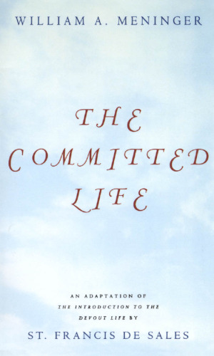 The committed life: an adaptation of The introduction to the devout life by St. Francis de Sales