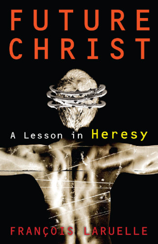 Future Christ: A Lesson in Heresy