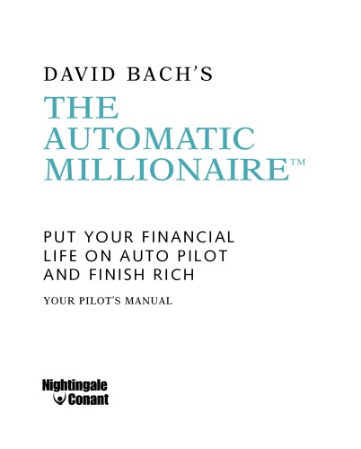 The Automatic Millionaire Workbook: Put Your Financial Life On Auto Pilot And Finish Rich