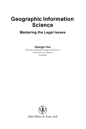Geographic Information Science: Mastering the Legal Issues (2005)(2nd ed.)(en)(474s)